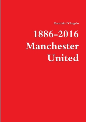 1886-2016 / Manchester United 1326665790 Book Cover