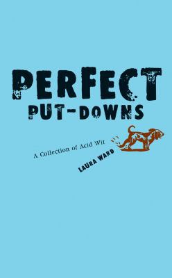 Perfect Put-Downs: A Collection of Acid Wit 140276832X Book Cover