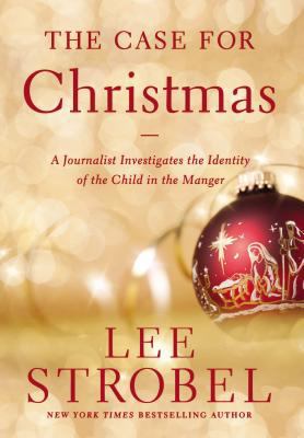 The Case for Christmas: A Journalist Investigat... 0310337666 Book Cover