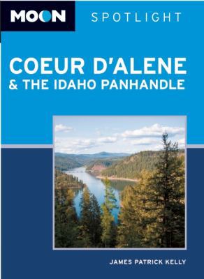 Moon Spotlight Coeur D'Alene & the Idaho Panhandle 1598808303 Book Cover