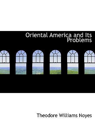 Oriental America and Its Problems [Large Print] 0554529475 Book Cover