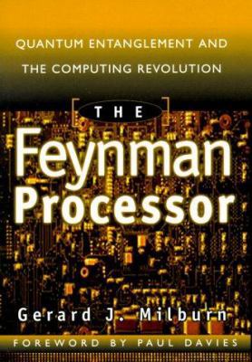The Feynman Processor: Quantum Entanglement and... 0738201731 Book Cover