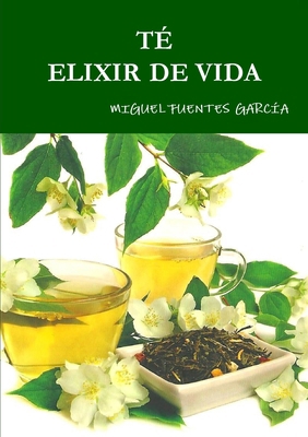 Té Elixir de Vida [Spanish] 1447862724 Book Cover