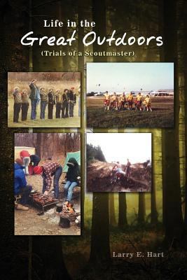 Life in the Great Outdoors: (Trials of a Scoutm... 1480919594 Book Cover