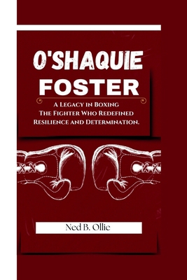 O'Shaquie Foster: A Legacy in Boxing-The Fighte...            Book Cover