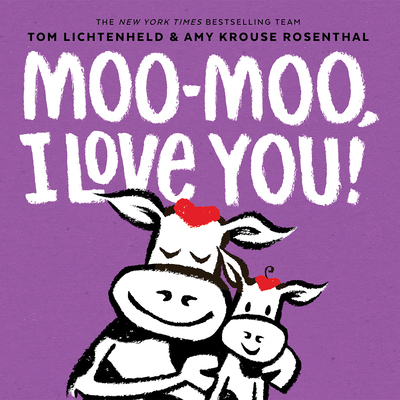 Moo-Moo, I Love You!: A Board Book 141976179X Book Cover