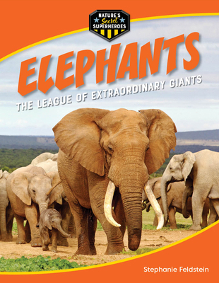 Elephants: The League of Extraordinary Giants 1668956381 Book Cover