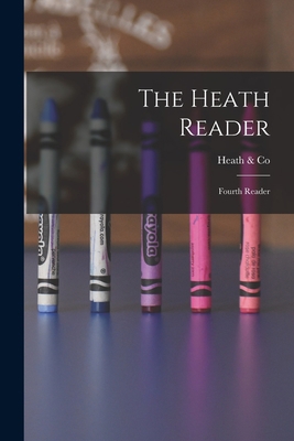 The Heath Reader: Fourth Reader 1015027938 Book Cover