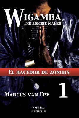 Wigamba 1: El hacedor de zombis [Spanish] 1541094689 Book Cover