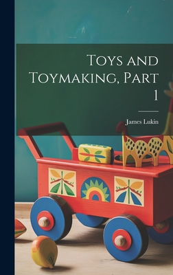 Toys and Toymaking, Part 1 1020686405 Book Cover