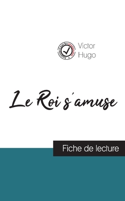 Le Roi s'amuse de Victor Hugo (fiche de lecture... [French] 2759311112 Book Cover