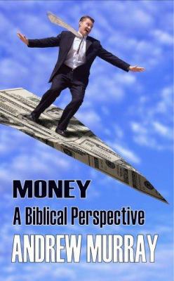 Money: A Biblical Perspective (Andrew Murray Ch... 1846857252 Book Cover
