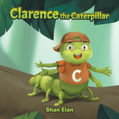 Clarence the Caterpillar 1543766048 Book Cover