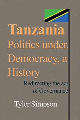 Tanzania Politics under. Democracy, a History 1714639703 Book Cover