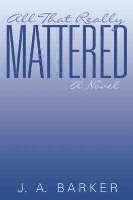 All That Really Mattered 1491786558 Book Cover