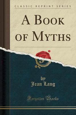 A Book of Myths (Classic Reprint) 1440034044 Book Cover