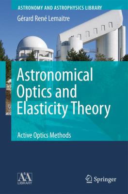 Astronomical Optics and Elasticity Theory: Acti... 3642088430 Book Cover