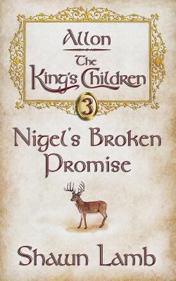 Allon - The King's Children - Nigel's Broken Pr... 0989102920 Book Cover