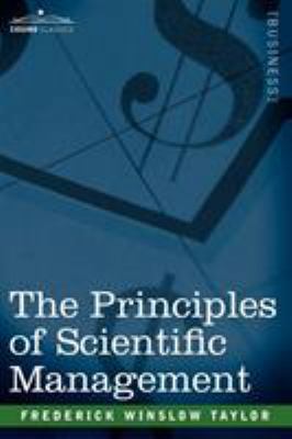 The Principles of Scientific Management 1596058897 Book Cover