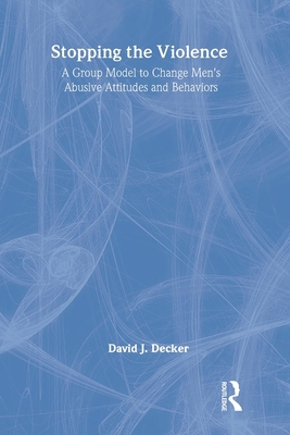 Stopping the Violence: A Group Model to Change ... 0789008912 Book Cover