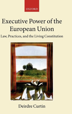 Executive Power in the European Union: Law, Pra... 0199264082 Book Cover