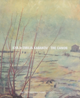 Ilya & Emilia Kabakov: The Canon 2910055337 Book Cover