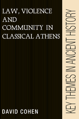 Law, Violence, and Community in Classical Athens 0521388376 Book Cover