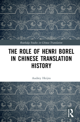 The Role of Henri Borel in Chinese Translation ... 0367674939 Book Cover