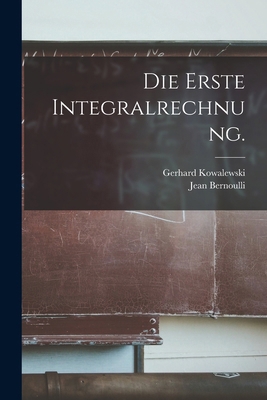 Die erste Integralrechnung. [German] 1017664935 Book Cover