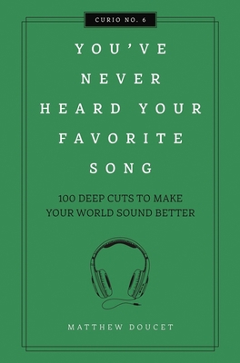 You've Never Heard Your Favorite Song: 100 Deep... 1604339705 Book Cover