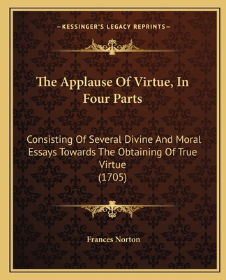 The Applause Of Virtue, In Four Parts: Consisti... 1166991946 Book Cover