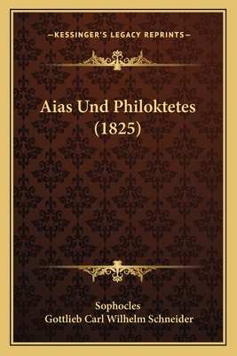 Aias Und Philoktetes (1825) [German] 1165807998 Book Cover