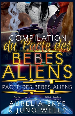 Compilation du Pacte des Bébés Aliens [French] B0DQYC4D6L Book Cover