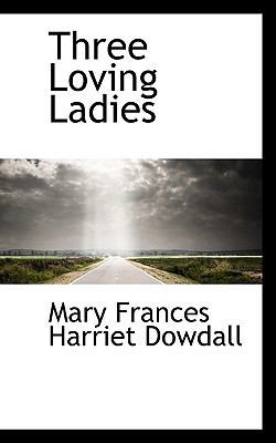 Three Loving Ladies 1116924129 Book Cover