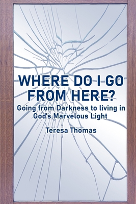 Where Do I Go from Here?: Going From Living in ... 1951147960 Book Cover