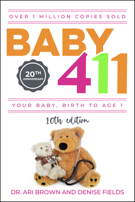 Baby 411: Your Baby, Birth to Age 1! Everything... 1889392723 Book Cover