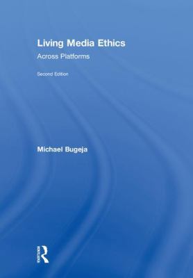 Living Media Ethics: Across Platforms 1138322601 Book Cover