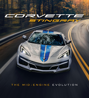 Corvette Stingray: The Mid-Engine Evolution 0760388288 Book Cover