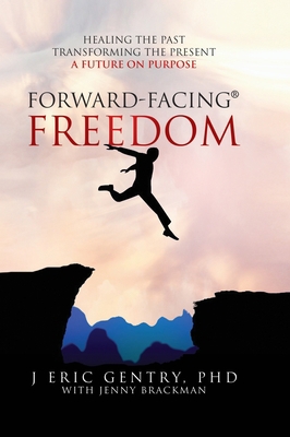 Forward-Facing(R) Freedom: Healing the Past, Tr... 1977246591 Book Cover