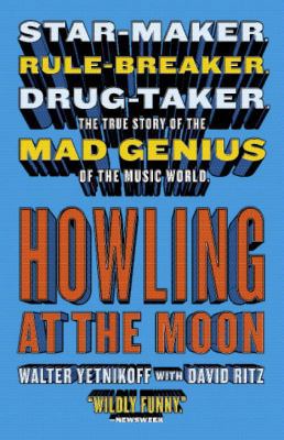 Howling at the Moon: Star-maker. Rule-breaker. ... 0767915372 Book Cover