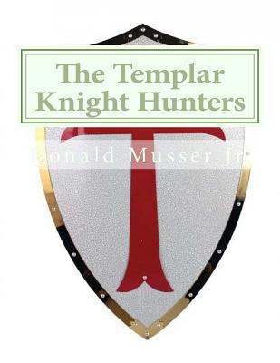 The Templar Knight Hunters 1977634907 Book Cover