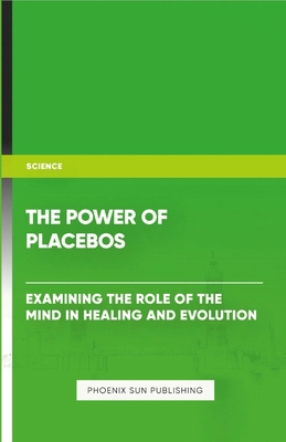 The Power of Placebos: Examining the Role of th... B0D2DBL68C Book Cover