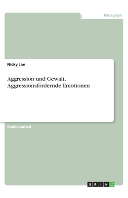 Aggression und Gewalt. Aggressionsfördernde Emo... [German] 3668947651 Book Cover