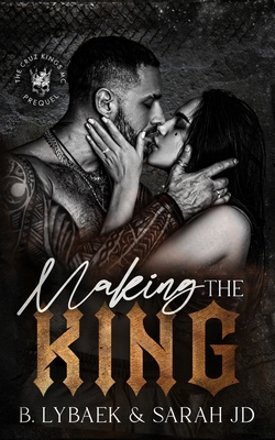 Making the King: A dark forced marriage romance 1739392264 Book Cover