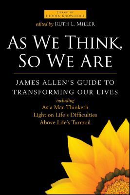 As We Think, So We Are: James Allen's Guide to ... 1451681917 Book Cover