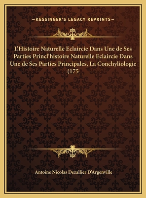 L'Histoire Naturelle Eclaircie Dans Une de Ses ... [French] 116974267X Book Cover