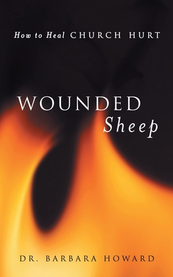 Wounded Sheep: How to Heal Church Hurt 1545615187 Book Cover