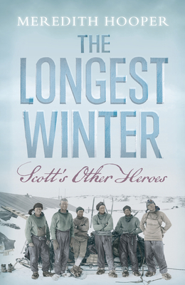 The Longest Winter: Scott's Other Heroes 1582437629 Book Cover