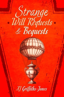 Strange Will Requests and Bequests: Exploring t... 1036194965 Book Cover
