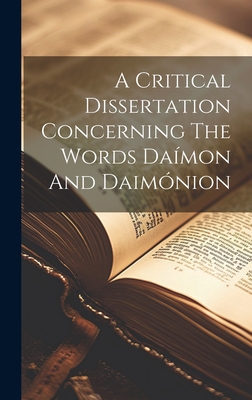 A Critical Dissertation Concerning The Words Da... 1019544880 Book Cover